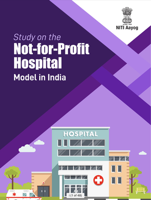 Study on the Not-for-Profit Hospital Model in India by 