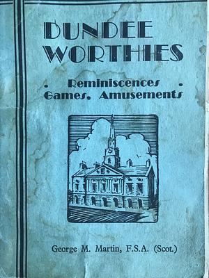 Dundee Worthies: Reminiscences, Games and Amusements by George Martin