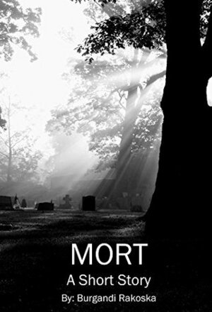 MORT: A Short Story by Burgandi Rakoska