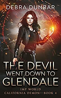 The Devil Went Down to Glendale by Debra Dunbar