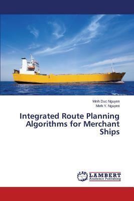 Integrated Route Planning Algorithms for Merchant Ships by Nguyen Minh Duc, Nguyen Minh y.