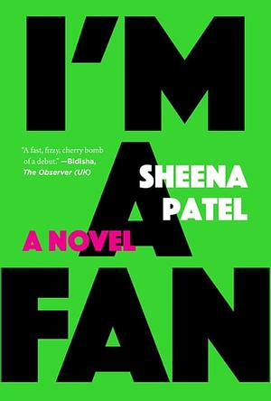 I'm a Fan: A Novel by Sheena Patel