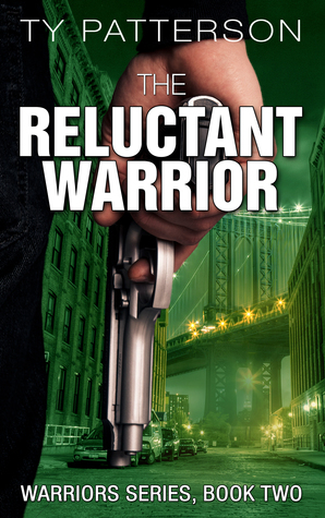 The Reluctant Warrior by Ty Patterson