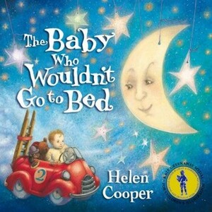 The Baby Who Wouldn't Go to Bed by Helen Cooper
