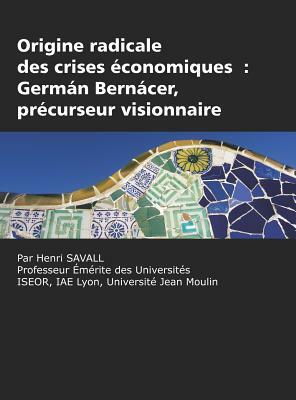 Origine radicale des crises économiques: Germán Bernácer, précurseur visionnaire (HC) by Henri Savall