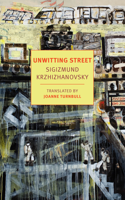 Unwitting Street by Sigizmund Krzhizhanovsky