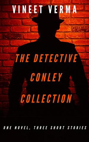 The Detective Conley Collection by Vineet Verma