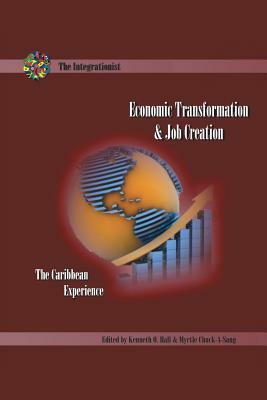 Economic Transformation and Job Creation: The Caribbean Experience by Kenneth O. Hall, Myrtle Chuck-A-Sang