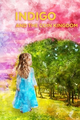 Indigo and the Coin Kingdom by Justin Harris