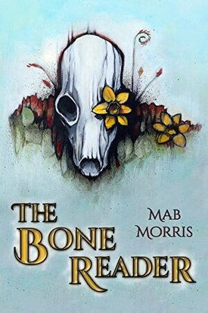 The Bone Reader by Mab Morris, Grant Searcey