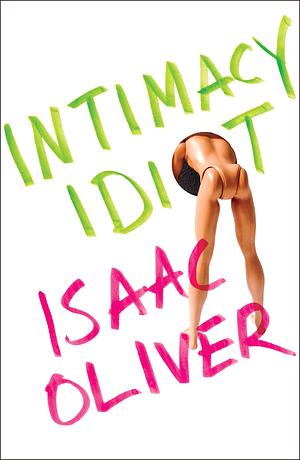 Intimacy Idiot by Isaac Oliver