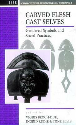 Carved Flesh / Cast Selves: Gendered Symbols and Social Practices by 