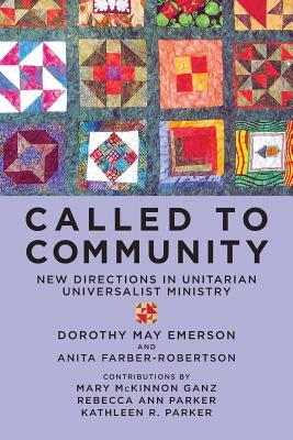 Called to Community: New Directions in Unitarian Universalist Ministry by Anita Farber-Robertson