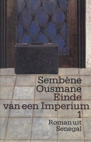 Einde van een imperium 1 (#1) by Ousmane Sembène, Barbara van Waveren, Hetty Renes, Annet de Jong