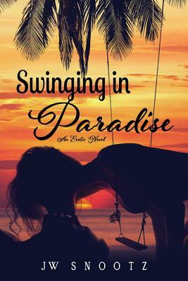 Swinging In Paradise by J. W. Snootz