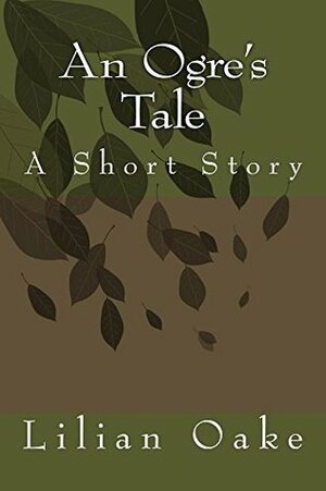 An Ogre's Tale by Lilian Oake