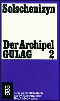 Der Archipel Gulag 2. Arbeit und Ausrottung. Seele und Stacheldraht by Aleksandr Solzhenitsyn
