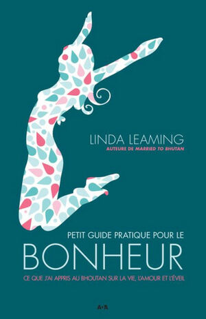 Petit guide pratique pour le bonheur by Linda Leaming