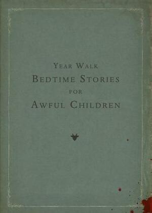 Year Walk: Bedtime Stories for Awful Children by Jonas Tarestad, Simon Flesser, Johanna Meijer