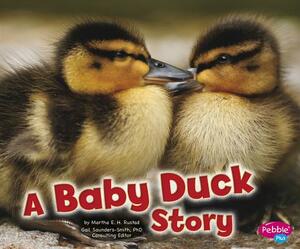 A Baby Duck Story by Martha E.H. Rustad