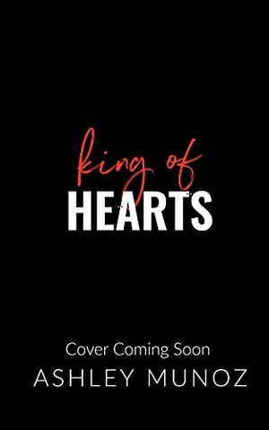 King of Hearts by Ashley Munoz