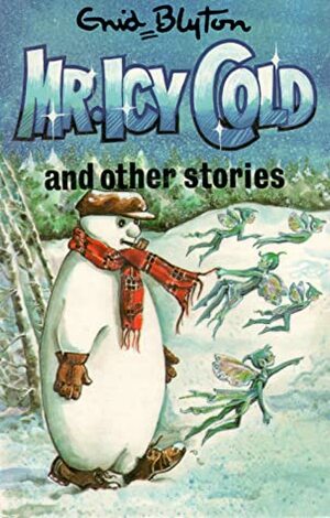 Mr Icy Cold and Other Stories by Enid Blyton, Maureen Bradley
