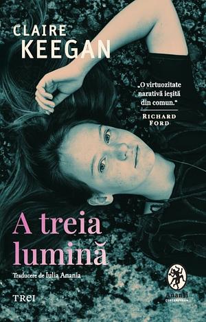 A treia lumină by Claire Keegan