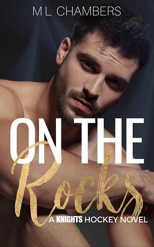 On the Rocks by M.L. Chambers