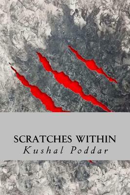 Scratches Within by Kushal Poddar, Sana Tamreen Mohammed