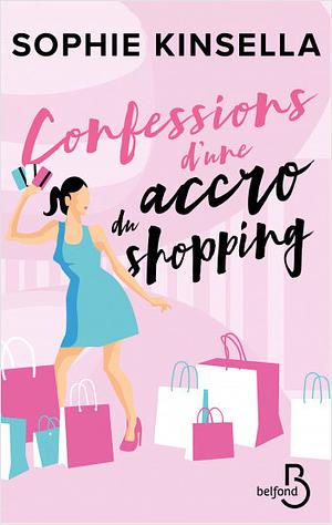 Confessions d'une accro du shopping by Sophie Kinsella