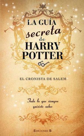 La guía secreta de Harry Potter by El cronista de Salem