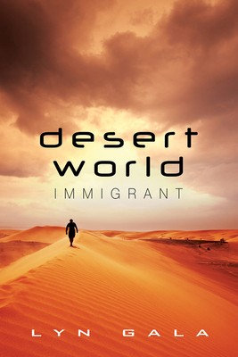 Desert World Immigrant by Lyn Gala