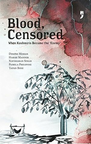 Blood, Censored by Pamela Philipose &amp; Tapan Bose Navsharan Singh, Dinesh Mohan, Harsh Mander