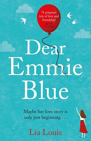 Dear Emmie Blue: The gorgeously funny and romantic love story everyone's talking about! by Lia Louis