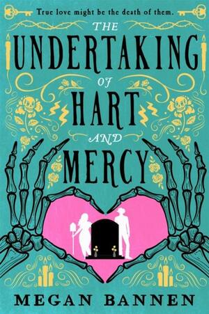 The Undertaking of Hart and Mercy by Megan Bannen