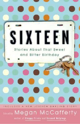 Sixteen: Stories about That Sweet and Bitter Birthday by 