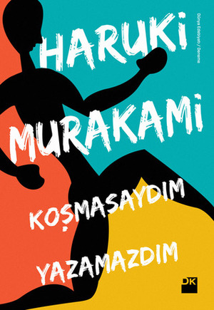 Koşmasaydım Yazamazdım by Hüseyin Can Erkin, Haruki Murakami