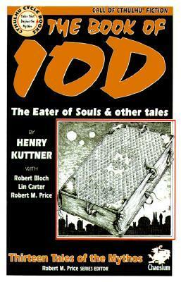 The Book of Iod: Ten Tales of the Mythos by Henry Kuttner, Lin Carter, Earl Geier, Robert Bloch, Robert M. Price