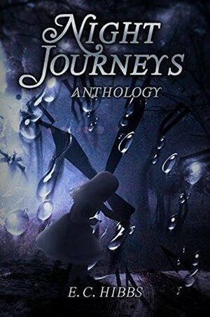 Night Journeys: Anthology by E.C. Hibbs