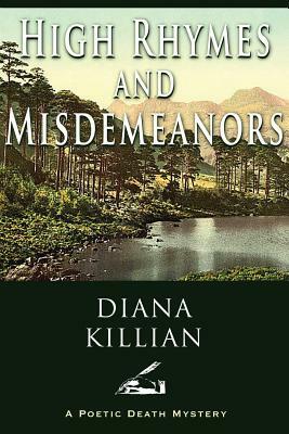 High Rhymes and Misdemeanors: A Poetic Death Mystery by Diana Killian