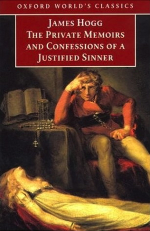 The Private Memoirs and Confessions of a Justified Sinner by James Hogg