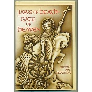 Jaws of Death, Gate of Heaven by Dietrich Von Hildebrand