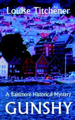 Gunshy, a Baltimore Historical Mystery by Louise Titchener