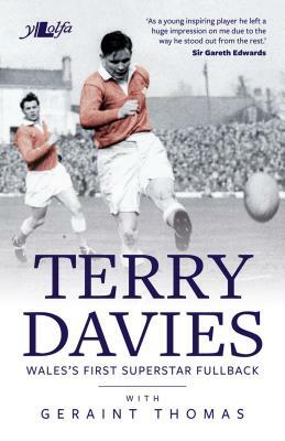 Terry Davies: Wales's First Superstar Fullback by Terry Davies, Geraint Thomas