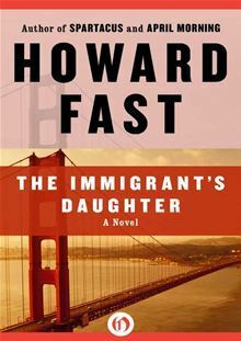 The Immigrant's Daughter by Howard Fast