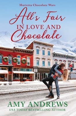 All's Fair in Love and Chocolate by Amy Andrews