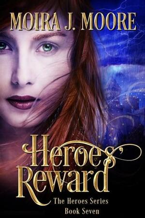 Heroes' Reward by Moira J. Moore