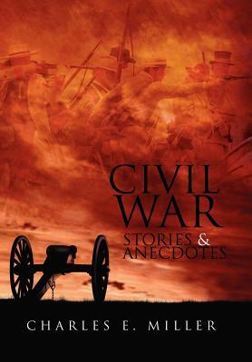 Civil War Stories & Anecdotes by Charles E. Miller