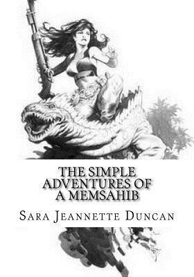 The Simple Adventures of a Memsahib by Sara Jeannette Duncan