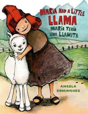 Maria Had a Little Llama / María Tenía Una Llamita by Angela Dominguez